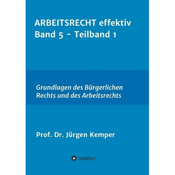ARBEITSRECHT effektiv Band 5 - Teilband 1: Grundlagen des Bürgerlichen Rechts und des Arbeitsrechts (Paperback)