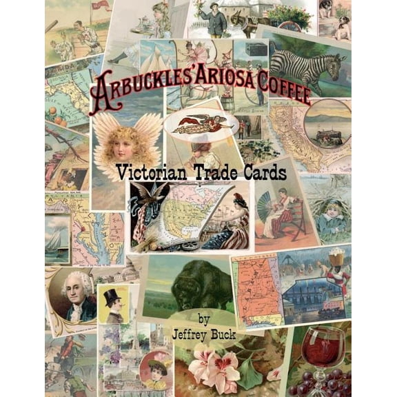 ARBUCKLES' ARIOSA COFFEE Victorian Trade Cards: An Illustrated Reference, (Paperback)