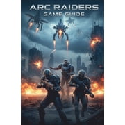 ARC Raiders Game Guide, Paperback