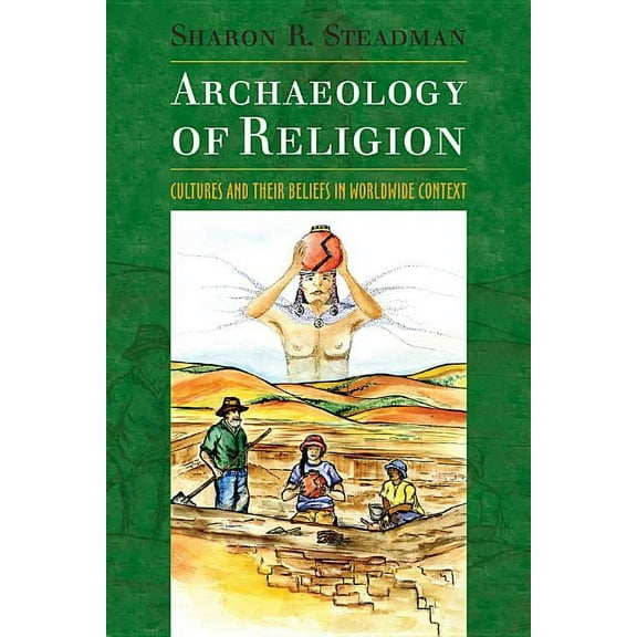 Archaeology of Religion: Cultures and Their Beliefs in Worldwide Context, (Hardcover)