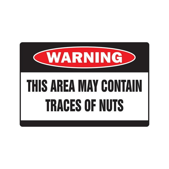 AREA CONTAINS TRACES OF NUTS Warning Aluminum Sign crazy