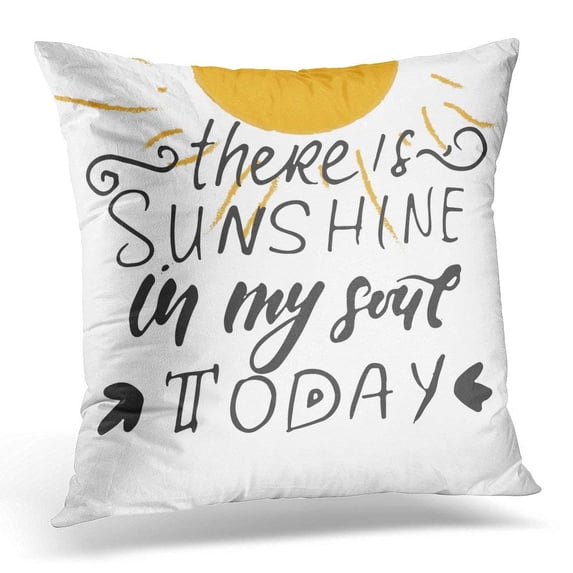 ARHOME Black Brush Sunshine Hand Lettering Quotes for You There is in My Soul Today White Calligraphic Pillow Case Pillow Cover 20x20 inch