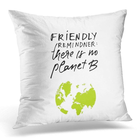 ARHOME Green Friendly Reminder There is No Planet B Environment Quote Custom for Your Designs Bags for White Pillows case 20x20 Inches Home Decor Sofa Cushion Cover