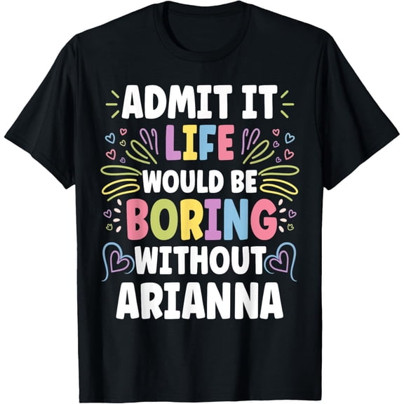 ARIANNA Personalized Name Funny Cute Custom ARIANNA Name T-Shirt