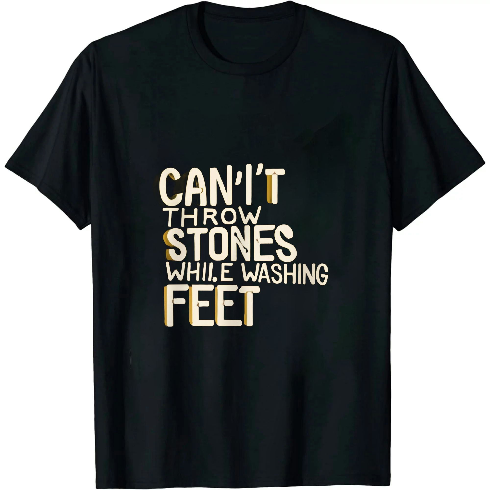 ARISTURING Can't Throw Stones While Washing Feet TShirt