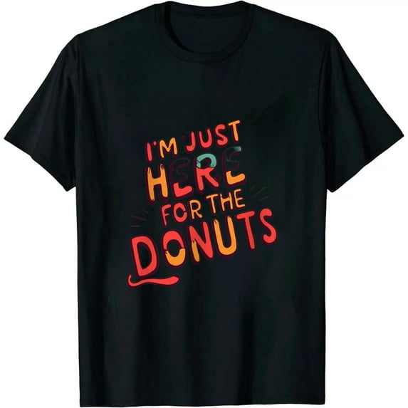ARISTURING I'm Just Here for the Donuts Doughnut Dough Sweet Dessert T-Shirt