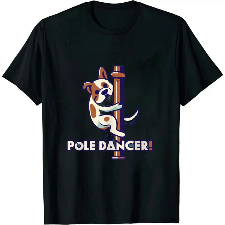 Dog Agility T Shirt - Weekend Pole Dancer Dog Agility T Shirt - Weekend Pole Dancer