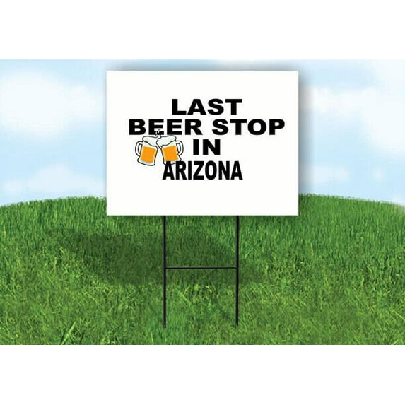 ARIZONA LAST BEER STOP 18 in x 24 in Yard Sign Road Sign with Stand
