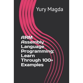 ARM Assembly Language Programming: Learn Through 100+ Examples, (Paperback)