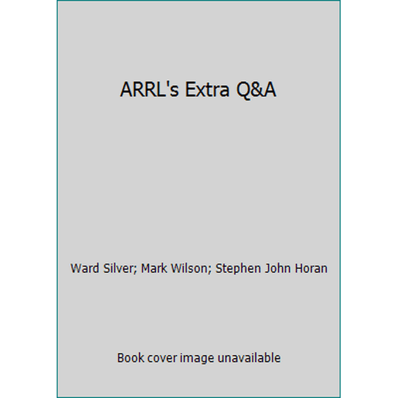 Pre-Owned ARRL's Extra Class Q & A: All You Need to Pass Your Extra Class Exam! (Paperback) 087259470X 9780872594708