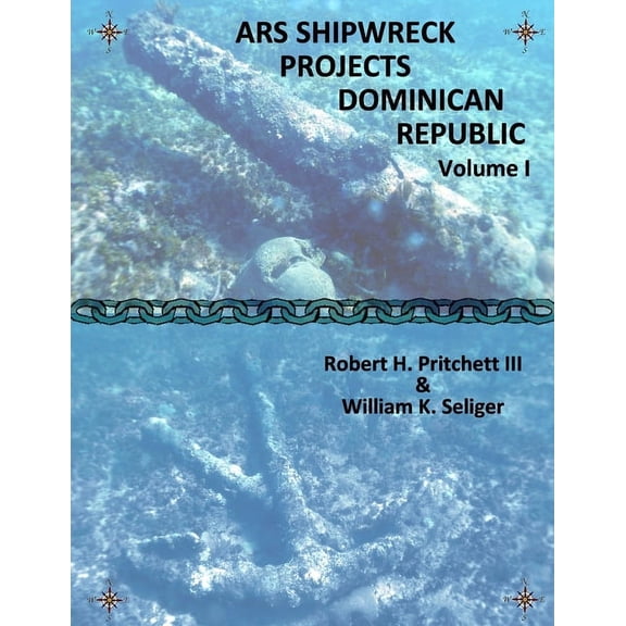 ARS Shipwreck Projects Dominican Republic Volume I (Paperback)