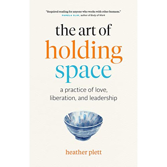 Pre-Owned The Art of Holding Space: A Practice of Love, Liberation, and Leadership (Paperback) 1989603475 9781989603475