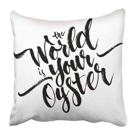 ARTJIA Modern Calligraphy Inspirational Quote the World Is Your Oyster Brush Lettering with Unique Hand Pillowcase 16x16 inch