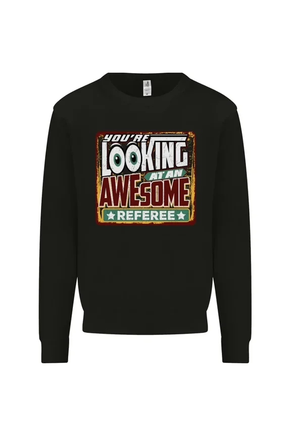 Youre Looking at an Awesome Referee Mens Sweatshirt