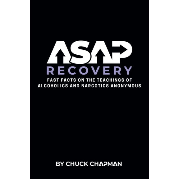 ASAP Recovery: Fast Facts on the Teachings of Alcoholics and Narcotics Anonymous, (Paperback)