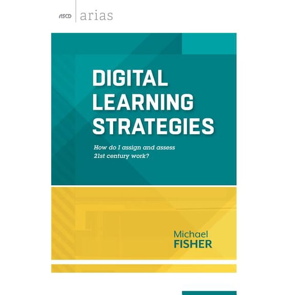 ASCD Arias Digital Learning Strategies: How Do I Assign and Assess 21st Century Work? (ASCD Arias), (Paperback)