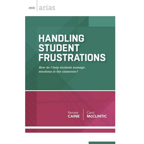 ASCD Arias Handling Student Frustrations: How Do I Help Students Manage Emotions in the Classroom?, (Paperback)