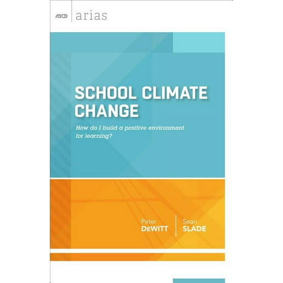 ASCD Arias School Climate Change: How Do I Build a Positive Environment for Learning? (ASCD Arias), (Paperback)