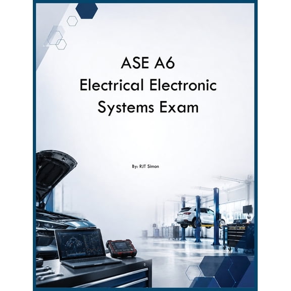 ASE A6 Electrical Electronic Systems Exam, (Paperback)