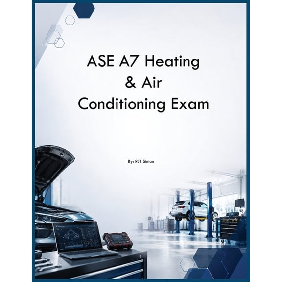 ASE A7 Heating & Air Conditioning Exam, (Paperback)