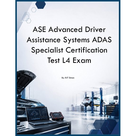 ASE Advanced Driver Assistance Systems ADAS Specialist Certification Test L4 Exam, (Paperback)