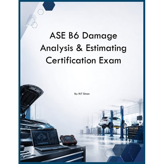 ASE B6 Damage Analysis & Estimating Certification Exam, (Paperback)