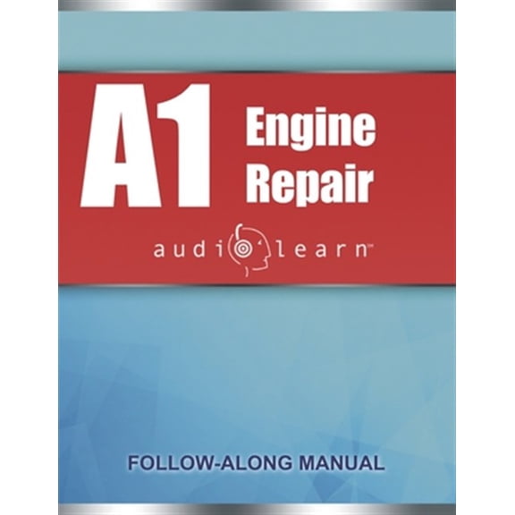 ASE Engine Repair Test - A1 AudioLearn: Complete Audio Review for the Automotive Service Excellence ASE A1 Test