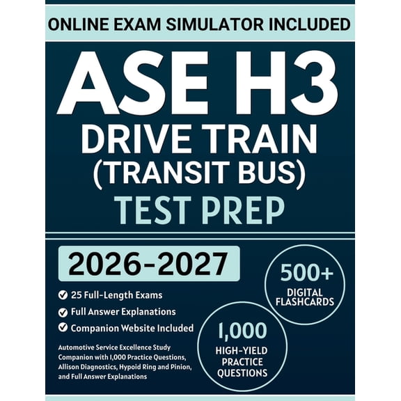 ASE H3 Drive Train (Transit Bus) Test Prep: Automotive Service Excellence Study Companion with 1,000 Practice Questions,, (Paperback)