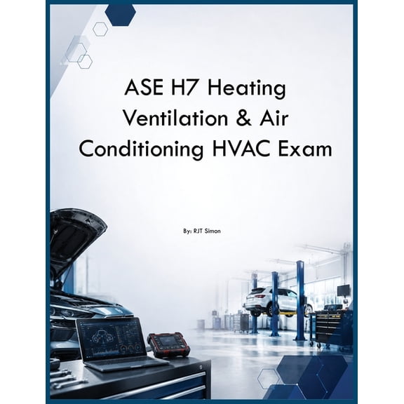 ASE H7 Heating Ventilation & Air Conditioning HVAC Exam, (Paperback)