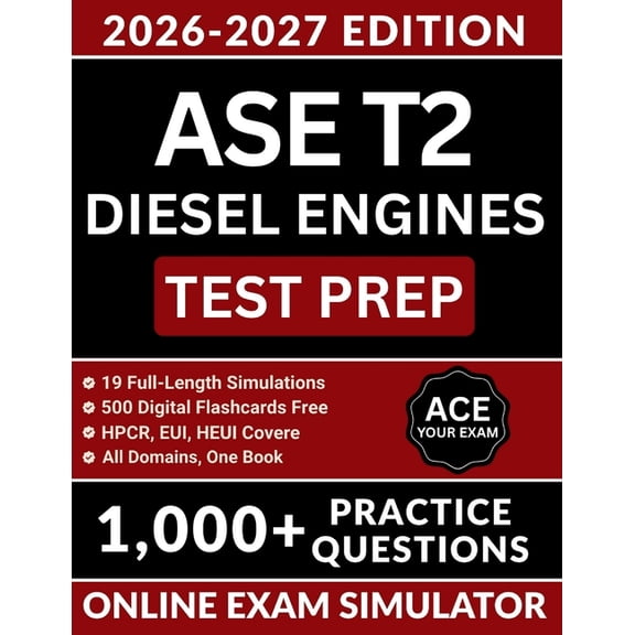 ASE Test Preparation ASE T2 Diesel Engines Test Prep: The Definitive Review Guide with 1,000+ Practice Questions, HPCR/EUI/HEUI Coverage, Med, Book 11, (Paperback)