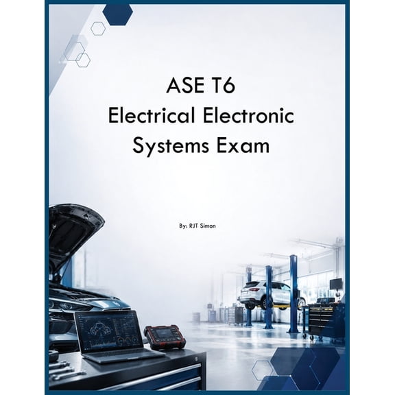 ASE T6 Electrical Electronic Systems Exam, (Paperback)