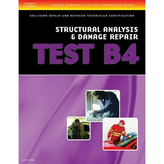 ASE Test Prep for Collision: Structural ASE Test Preparation Collision Repair and Refinish- Test B4: Structural Analysis and Damage Repair, (Paperback)