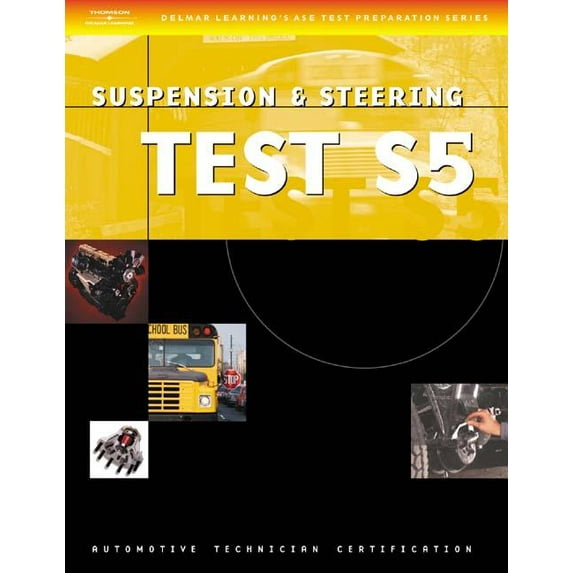 ASE Test Prep for School Bus: Suspension/Steering Test S5: ASE Test Preparation Series: School Bus (S5) Suspension and Steering (Paperback)