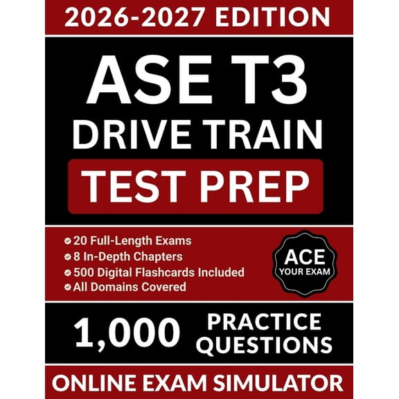 ASE Test Preparation ASE T3 Drive Train Test Prep: Comprehensive Review Manual with 1000 Practice Questions, Medium and Heavy Truck Clutch Se, Book 12, (Paperback)