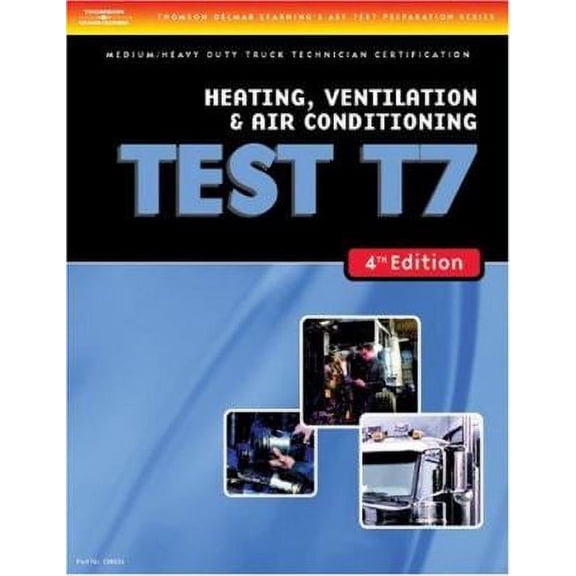 Pre-Owned ASE Test Preparation Medium/Heavy Duty Truck Series Test T7: Heating, Ventilation, and Air Conditioning (Paperback) 1418048356 9781418048358