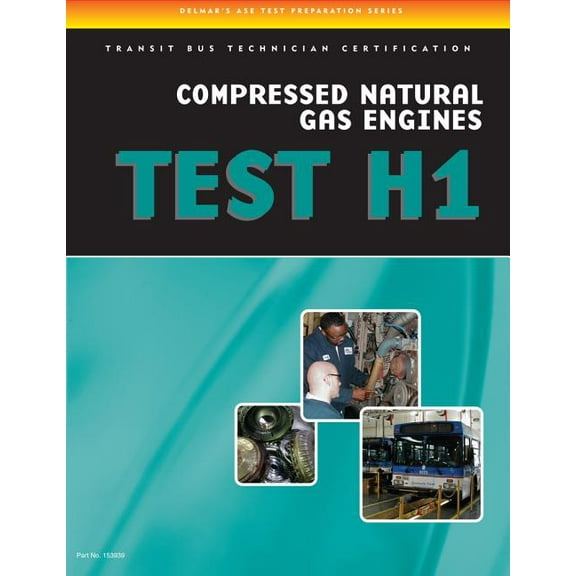 Delmar's ASE Test Preparation ASE Test Preparation - Transit Bus H1, Compressed Natural Gas, (Paperback)