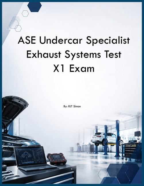ASE Undercar Specialist Exhaust Systems Test X1 Exam, (Paperback)