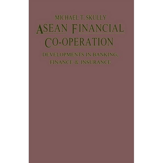 ASEAN Financial Co-Operation: Developments in Banking, Finance and Insurance, (Paperback)