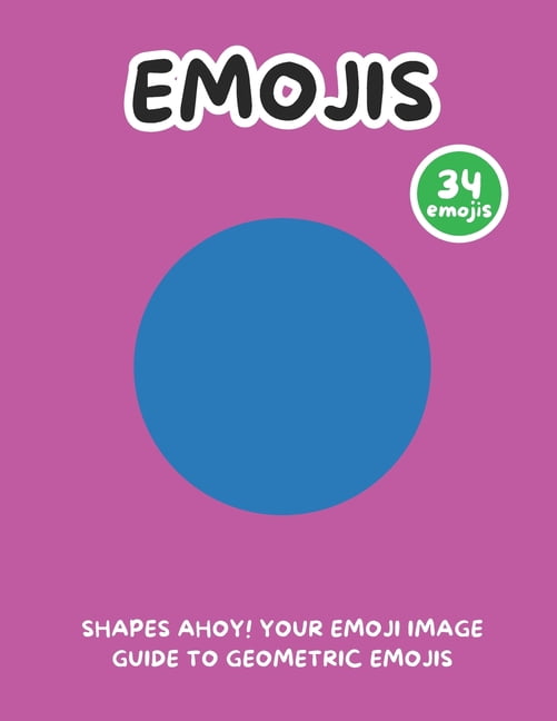 Shapes Ahoy! Your Emoji Image Guide to Geometric Emojis, (Paperback)
