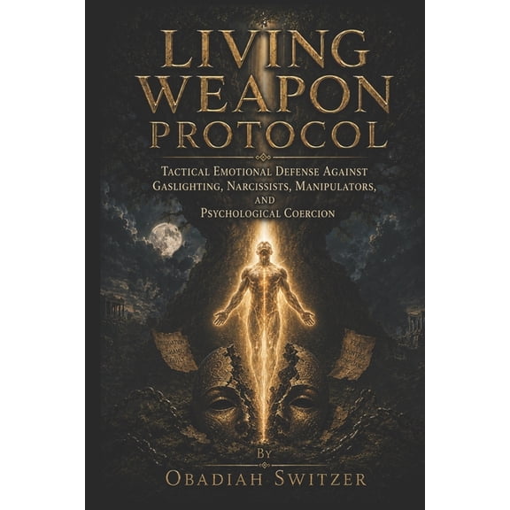 Zero Point Applied - Countering Narcissi Living Weapon Protocol: Tactical Emotional Defense Against Gaslighting, Narcissists, Manipulators, and Psychological Coe, Book 2, (Paperback)