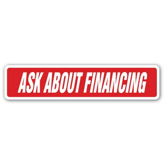 ASK ABOUT FINANCING Street Sign dealerships pawn shops sales money | Indoor/Outdoor | 24" Wide