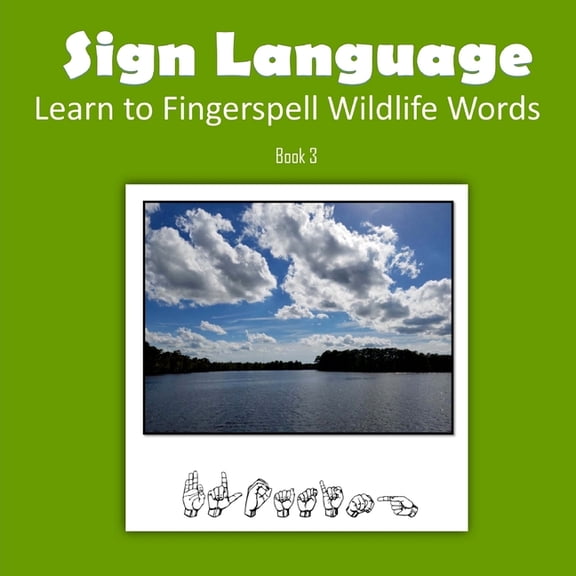 ASL Alphabet Sign Language: Learn to Fingerspell Wildlife Words, Book 3, (Paperback)