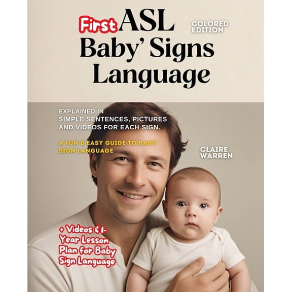 ASL Baby's First Signs Language explained in Simple Sentences, Pictures and Videos for each Sign: + 1-Year Lesson P, (Paperback)