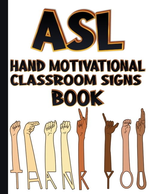 ASL Hand Motivational Classroom Signs Book: ASL Sign Learn and ...