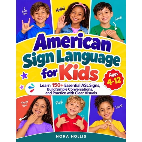 The ASL Learning American Sign Language for Kids: Learn 150+ Essential ...