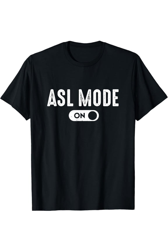 ASL Mode - Sign Language Gift Deaf Gift ASL Teacher Gift T-Shirt men and women can wear,black,white,creative gift