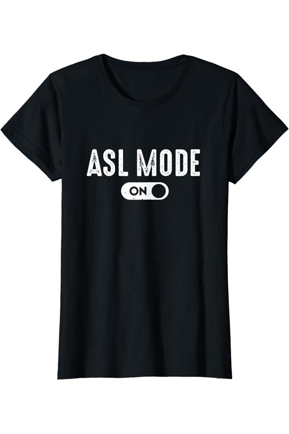 ASL Mode - Sign Language Gift Deaf Gift ASL Teacher Gift T-Shirt