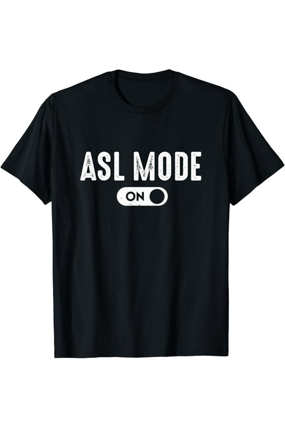 ASL Mode - Sign Language Gift Deaf Gift ASL Teacher Gift T-Shirt