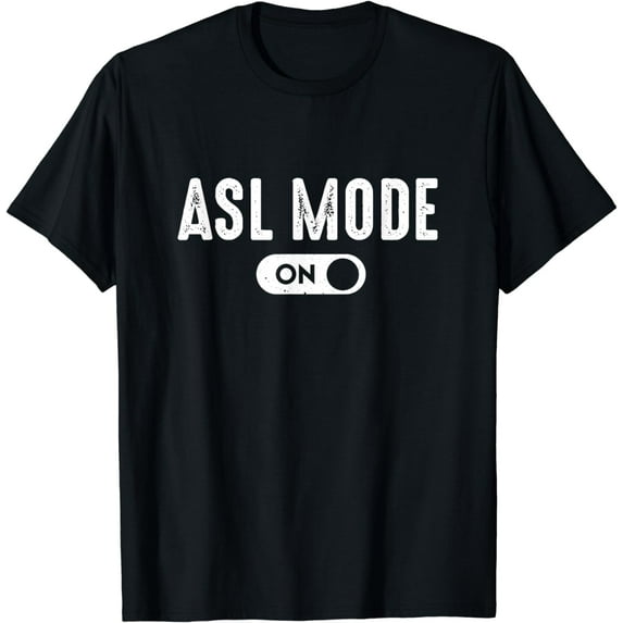 ASL Mode - Sign Language Gift Deaf Gift ASL Teacher Gift T-Shirt