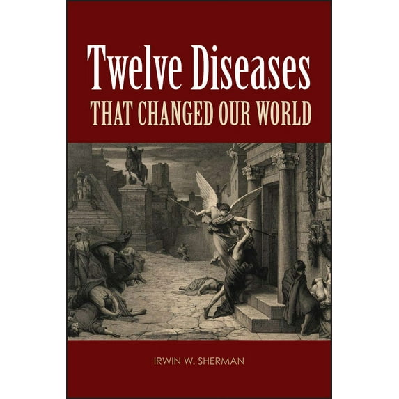 ASM Books Twelve Diseases That Changed Our World, (Paperback)